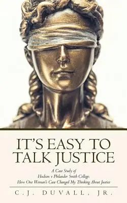 Es fácil hablar de justicia: A Case Study of Hudson V Philander Smith College: Cómo el caso de una mujer cambió mi forma de pensar sobre la justicia - It's Easy to Talk Justice: A Case Study of Hudson V Philander Smith College: How One Woman's Case Changed My Thinking about Justice