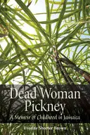 La mujer muerta Pickney: memorias de la infancia en Jamaica - Dead Woman Pickney: A Memoir of Childhood in Jamaica