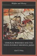 Los samuráis, la guerra y el Estado en el Japón medieval temprano - Samurai, Warfare and the State in Early Medieval Japan