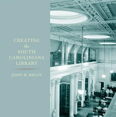 Creación de la Biblioteca Caroliniana del Sur - Creating the South Caroliniana Library