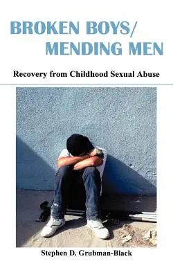 Broken Boys/Mending Men: Recuperación del abuso sexual en la infancia - Broken Boys/Mending Men: Recovery from Childhood Sexual Abuse