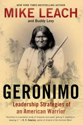 Gerónimo: Estrategias de liderazgo de un guerrero americano - Geronimo: Leadership Strategies of an American Warrior