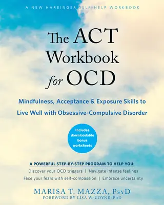 The ACT Workbook for Ocd: Mindfulness, Acceptance, and Exposure Skills to Live Well with Obsessive-Compulsive Disorder (Habilidades de atención plena, aceptación y exposición para vivir bien con el trastorno obsesivo-compulsivo) - The ACT Workbook for Ocd: Mindfulness, Acceptance, and Exposure Skills to Live Well with Obsessive-Compulsive Disorder
