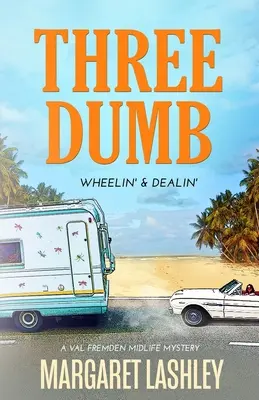 Tres Tontos Wheelin' & Dealin' - Three Dumb: Wheelin' & Dealin'