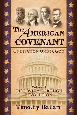 The American Covenant Vol 1: Una nación bajo Dios: Fundación, Descubrimiento y Revolución - The American Covenant Vol 1: One Nation under God: Establishment, Discovery and Revolution