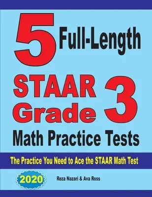 5 exámenes de práctica de matemáticas STAAR de tercer grado: La Práctica que Necesitas para Aprobar el Examen STAAR de Matemáticas - 5 Full-Length STAAR Grade 3 Math Practice Tests: The Practice You Need to Ace the STAAR Math Test