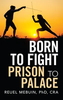Nacidos para luchar: De prisión a palacio - Born to Fight: Prison to Palace