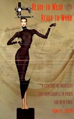 Ready-to-Wear y Ready-to-Work: Un siglo de industria e inmigrantes en París y Nueva York - Ready-to-Wear and Ready-to-Work: A Century of Industry and Immigrants in Paris and New York
