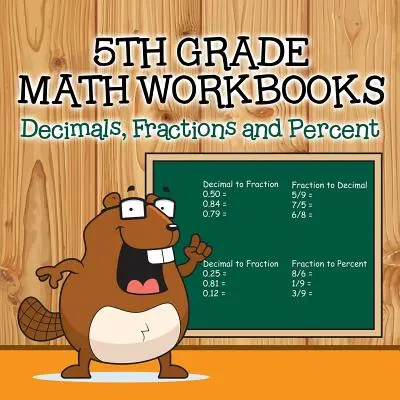 Cuadernos de Matemáticas de Quinto Grado: Decimals, Fractions and Percent (Decimales, fracciones y porcentajes) - Fifth Grade Math Workbooks: Decimals, Fractions and Percent