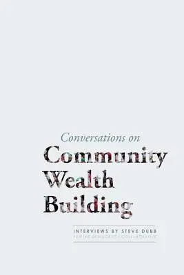 Conversaciones sobre la creación de riqueza comunitaria - Conversations on Community Wealth Building