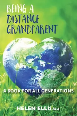 Ser abuelo a distancia: Un libro para todas las generaciones - Being a Distance Grandparent: A Book for ALL Generations