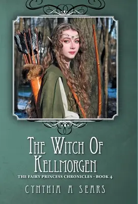 La bruja de Kellmorgen: Crónicas de las princesas de cuento - Libro 4 - The Witch of Kellmorgen: The Fairy Princess Chronicles - Book 4