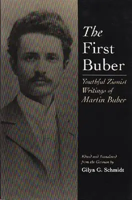 El primer Buber: Escritos sionistas de juventud de Martin Buber - The First Buber: Youthful Zionist Writings of Martin Buber
