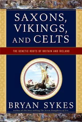 Sajones, vikingos y celtas: Las raíces genéticas de Gran Bretaña e Irlanda - Saxons, Vikings, and Celts: The Genetic Roots of Britain and Ireland