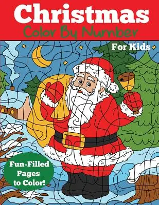 Colorea los números de Navidad para niños: Libro de actividades para niños - Christmas Color by Number for Kids: Christmas Number Coloring Book