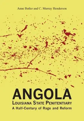 Angola Penitenciaría estatal de Luisiana: Medio siglo de furia y reforma - Angola Louisiana State Penitentiary: A Half-Century of Rage and Reform