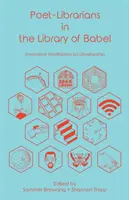 Poetas-bibliotecarios en la Biblioteca de Babel: Meditaciones innovadoras sobre biblioteconomía - Poet-Librarians in the Library of Babel: Innovative Meditations on Librarianship