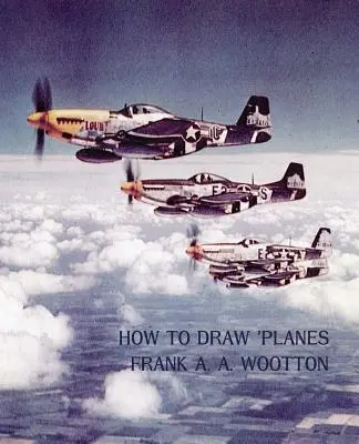 Cómo dibujar aviones (reimpresión de la Segunda Guerra Mundial) - How to Draw Planes (WWII-Era Reprint Edition)