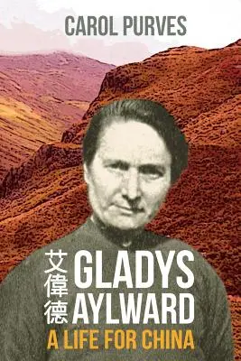 Gladys Aylward Una vida para China - Gladys Aylward: A Life for China