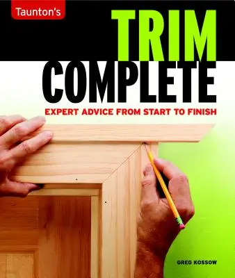 Trim Complete: Consejos de expertos de principio a fin - Trim Complete: Expert Advice from Start to Finish