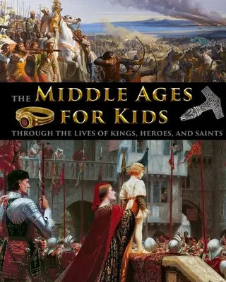 La Edad Media para niños a través de la vida de reyes, héroes y santos - The Middle Ages for Kids through the lives of kings, heroes, and saints