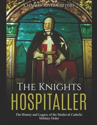 Los Caballeros Hospitalarios: Historia y legado de la orden militar católica medieval - The Knights Hospitaller: The History and Legacy of the Medieval Catholic Military Order