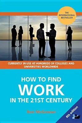 Cómo encontrar trabajo en el siglo XXI: Guía para encontrar empleo en el mundo laboral actual - How to Find Work in the 21st Century: A Guide to Finding Employment in Today's Workplace