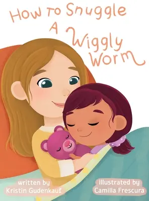 Cómo acurrucar a un gusano peludo - How to Snuggle a Wiggly Worm