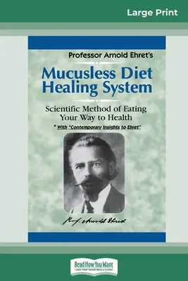 Sistema Curativo de la Dieta Sin Mucus: Un método científico para comer y alcanzar la salud (16pt Large Print Edition) - Mucusless Diet Healing System: A Scientific Method of Eating Your Way to Health (16pt Large Print Edition)