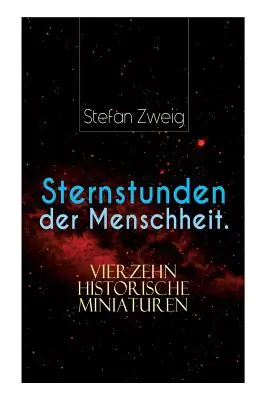 Grandes momentos de la humanidad. Catorce miniaturas históricas - Sternstunden der Menschheit. Vierzehn historische Miniaturen