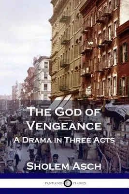 El Dios de la Venganza: Un drama en tres actos - The God of Vengeance: A Drama in Three Acts