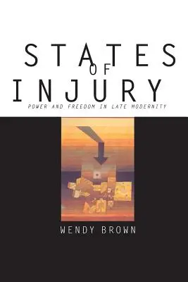 Estados de lesión: Poder y libertad en la modernidad tardía - States of Injury: Power and Freedom in Late Modernity