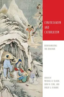 Confucianismo y catolicismo: Revitalizar el diálogo - Confucianism and Catholicism: Reinvigorating the Dialogue