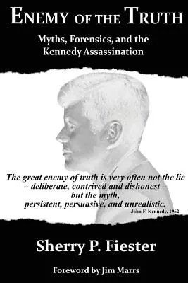 Enemigo de la verdad: mitos, pruebas forenses y el asesinato de Kennedy - Enemy of the Truth, Myths, Forensics, and the Kennedy Assassination