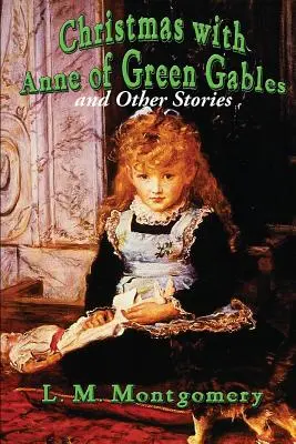 Navidad con Ana de las Tejas Verdes y otros cuentos - Christmas with Anne of Green Gables and Other Stories