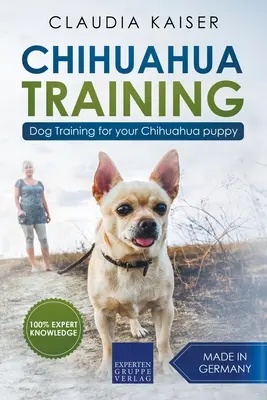 Chihuahua Formación: Adiestramiento de perros para su cachorro Chihuahua - Chihuahua Training: Dog Training for Your Chihuahua Puppy