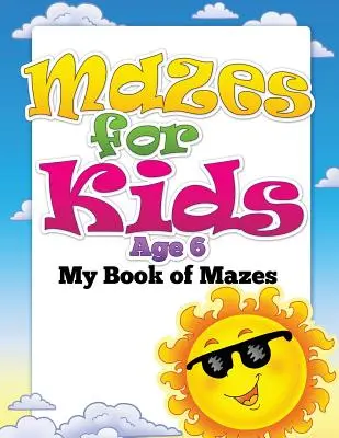 Laberintos para niños de 6 años (Mi libro de laberintos) - Mazes for Kids Age 6 (My Book of Mazes)