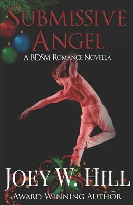 Ángel sumiso: Una novela romántica BDSM - Submissive Angel: A BDSM Romance Novella