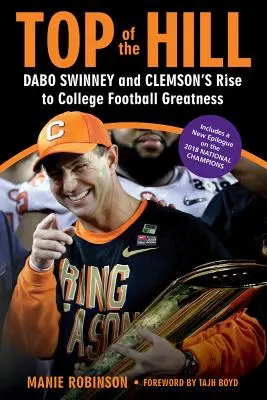 La cima de la colina: Dabo Swinney y el ascenso de Clemson a la grandeza del fútbol universitario - Top of the Hill: Dabo Swinney and Clemson's Rise to College Football Greatness