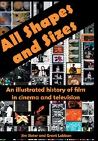 Todas las formas y tamaños: Una historia ilustrada de las películas de cine y televisión - All Shapes and Sizes: An illustrated history of film in cinema and television