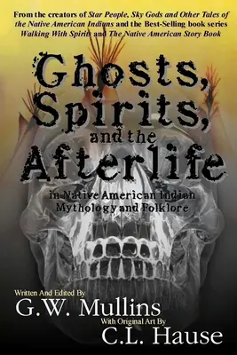 Fantasmas, espíritus y el más allá en la mitología y el folclore de los indios nativos americanos - Ghosts, Spirits, and the Afterlife in Native American Indian Mythology And Folklore