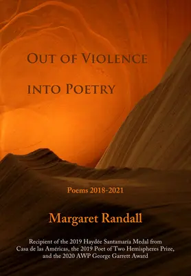 De la violencia a la poesía: Poemas 2018-2021 - Out of Violence Into Poetry: Poems 2018-2021