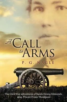 A Call to Arms: The Civil War Adventures of Sarah Emma Edmonds, Alias Private Frank Thompson (Una llamada a las armas: las aventuras en la Guerra Civil de Sarah Emma Edmonds, alias Soldado Frank Thompson) - A Call to Arms: The Civil War Adventures of Sarah Emma Edmonds, Alias Private Frank Thompson