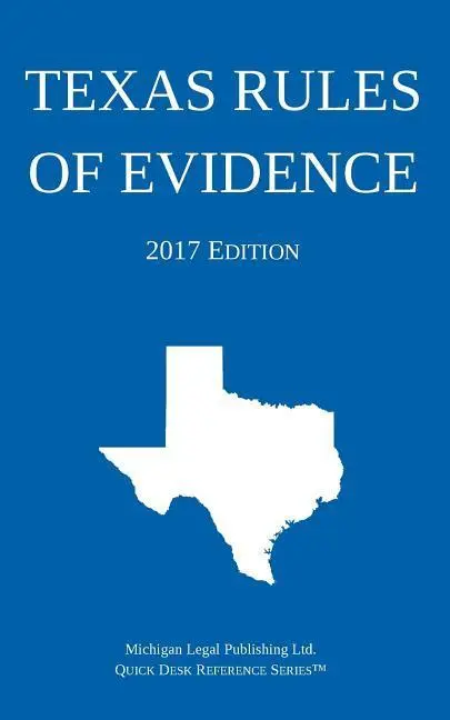 Reglas de Texas sobre Pruebas; Edición 2017 - Texas Rules of Evidence; 2017 Edition