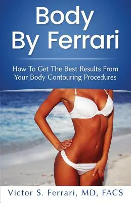 Body by Ferrari: Cómo obtener los mejores resultados de sus procedimientos de contorno corporal - Body by Ferrari: How to Get the Best Results from Your Body Contouring Procedures