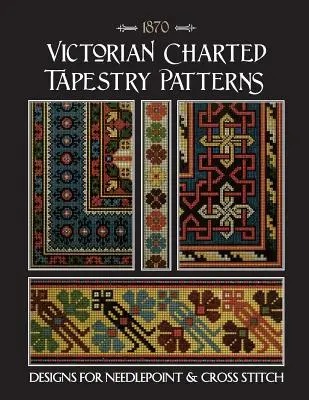 Victorian Charted Tapestry Patterns: Diseños para punto de aguja y punto de cruz - Victorian Charted Tapestry Patterns: Designs for Needlepoint & Cross Stitch