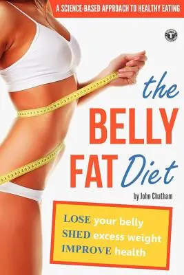 Dieta para perder barriga: Pierda Barriga, Elimine el Exceso de Peso y Mejore su Salud - Belly Fat Diet: Lose Your Belly, Shed Excess Weight, Improve Health