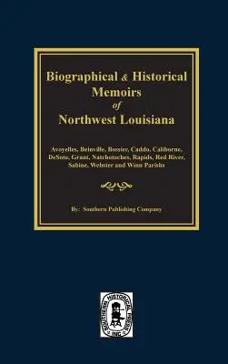 Memorias biográficas e históricas del noroeste de Luisiana - Biographical and Historical Memoirs of Northwest Louisiana