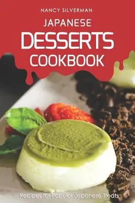 Libro de recetas de postres japoneses: Recetas de postres japoneses populares - Japanese Desserts Cookbook: Recipes for Popular Japanese Treats