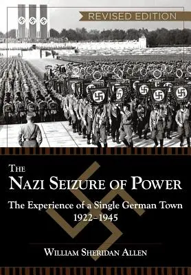 La toma del poder por los nazis: la experiencia de una sola ciudad alemana, 1922-1945, edición revisada - The Nazi Seizure of Power: The Experience of a Single German Town, 1922-1945, Revised Edition